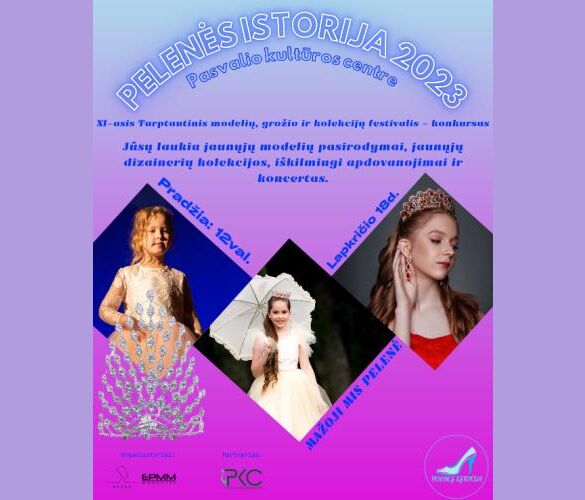 11-asis Tarptautinis vaikų ir jaunimo modelių ir kolekcijų festivalis “PELENĖS ISTORIJA 2023”