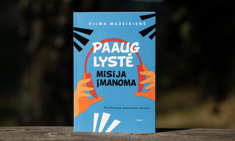 Knyga „Paauglystė – misija įmanoma“: ar tikrai šiuolaikiniai paaugliai susiduria su didesniais iššūkiais?