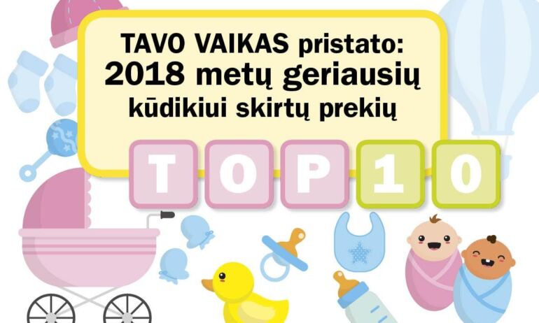 TAVO VAIKAS pristato: 2018 metų geriausių kūdikiui skirtų prekių TOP 10