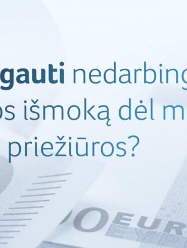 Žingsnis po žingsnio: kaip gauti nedarbingumą ir ligos išmoką dėl mažo vaiko priežiūros